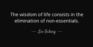 quote-the-wisdom-of-life-consists-in-the-elimination-of-non-essentials-lin-yutang-53-11-32
